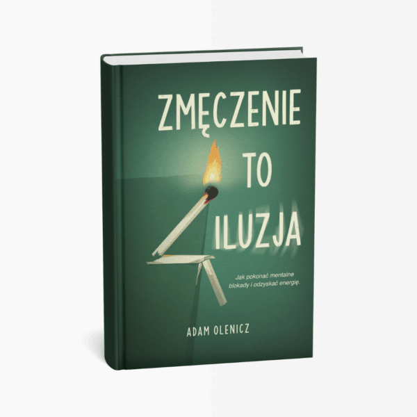 Zmęczenie to ILUZJA - Jak pokonać mentalne blokady i odzyskać energię (PDF)